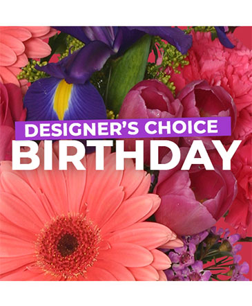 Birthday Florals Designer's Choice in Conneaut, OH | MORRIS FLOWERS & GIFTS